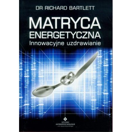 Matryca energetyczna Richard Dr Bartlett Richard Bartlett