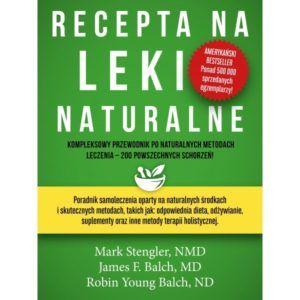 Recepta na leki naturalne dr Mark Stengler, dr James Balch, Robin Young Balch