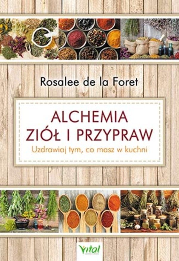Alchemia ziół i przypraw Rosalee de Foret