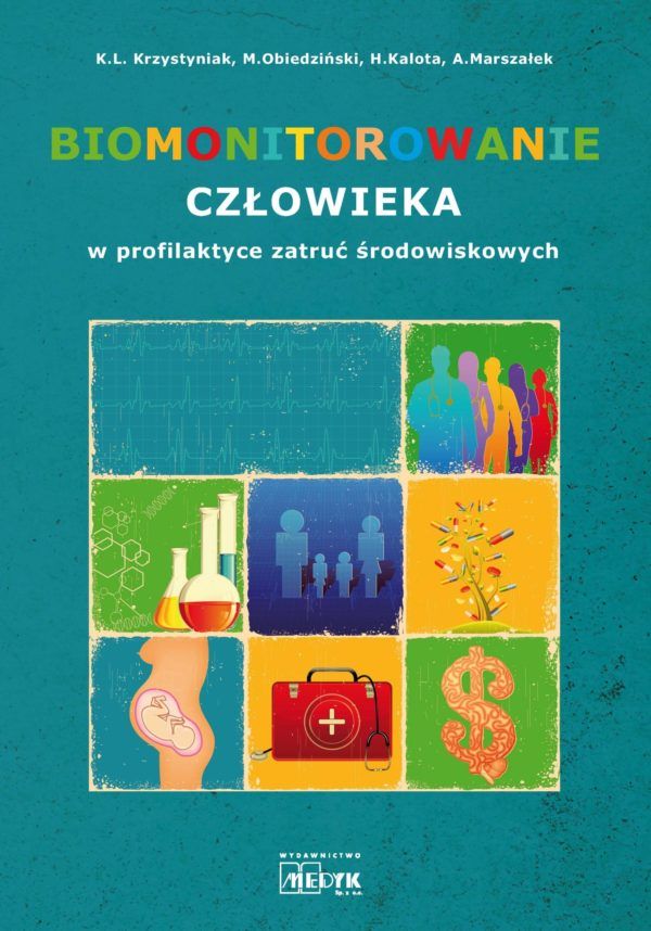 Biomonitorowanie człowieka Mieczysław W. Obiedziński,Krzysztof L. Krzystyniak,Hanna Kalota,Adam Marszałek