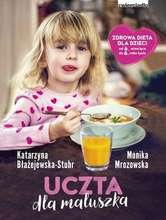 Uczta dla maluszka Katarzyna Błażejska-Stuhr, Monika Mrozowska