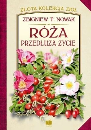 Róża przedłuża życie Zbigniew T.Nowak