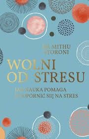 Wolni od stresu dr Mithu Storoni