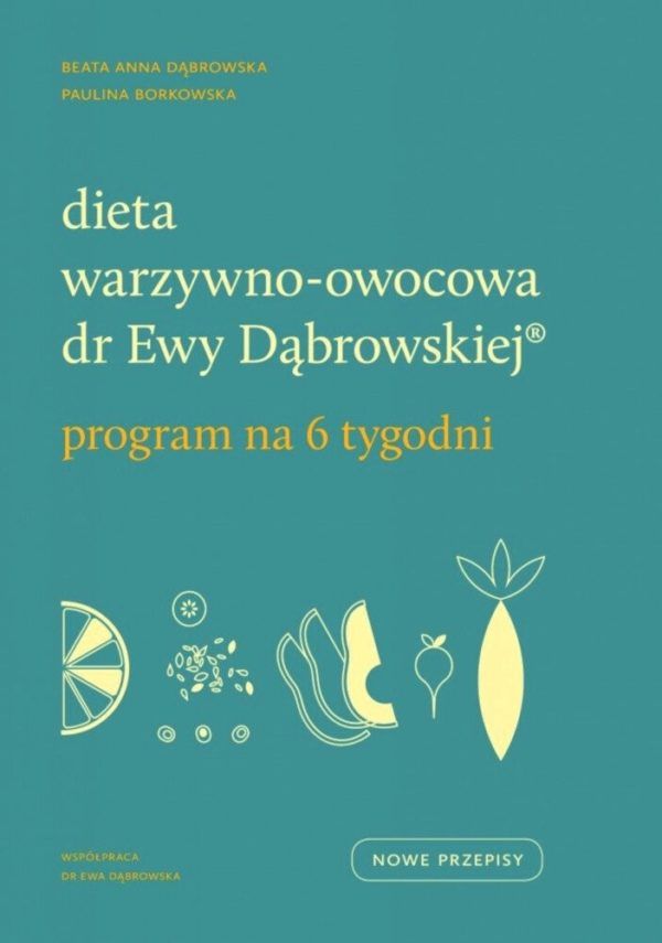 Dieta warzywno-owocowa dr Ewy Dąbrowskiej Beata Dąbrowska, Paulina Borkowska