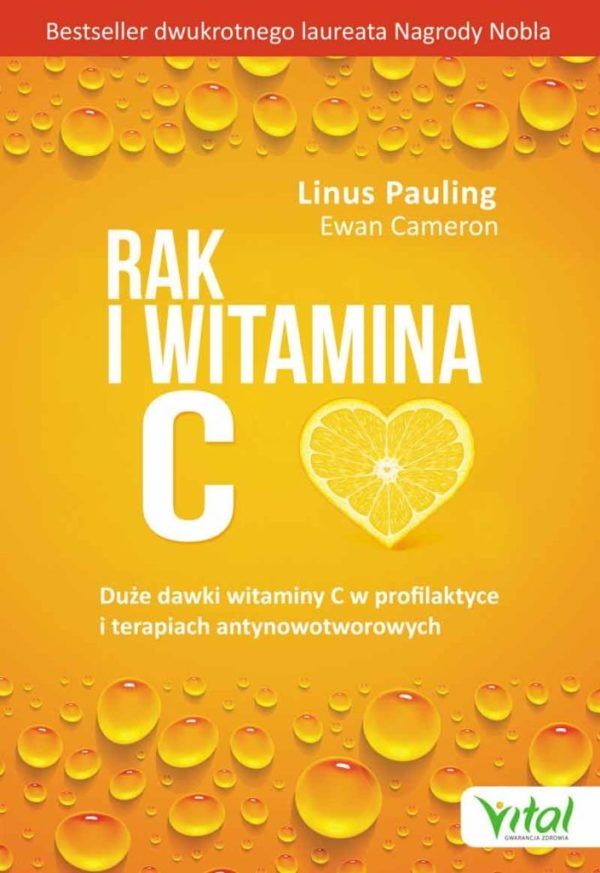 Rak i witamina C w świetle badań naukowych Linus Pauling, Ewan Cameron