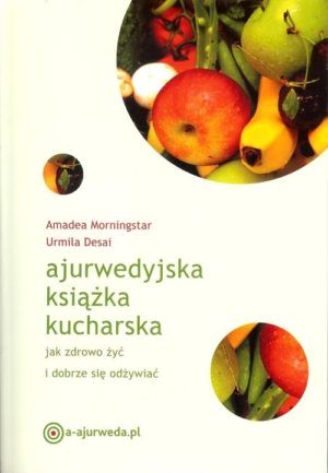 Ajurwedyjska książka kucharska Amadea Morningstar, Urmila Desai