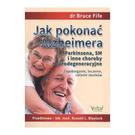 Jak pokonać Alzheimera, Parkinsona,SM... dr Bruce Fife