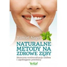 Naturalne metody na zdrowe zęby Ramiel Nagel
