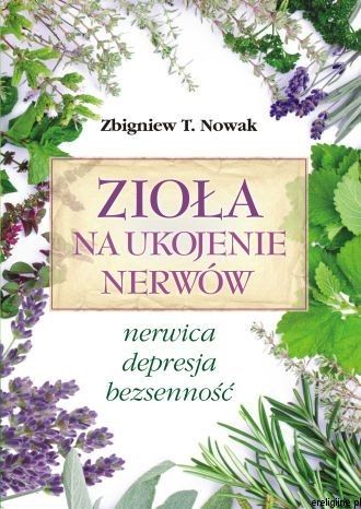 Zioła na ukojenie nerwów Zbigniew Nowak